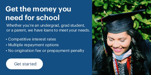 Get the money you need for school.  Whether you're an undergrad, grad student, or a parent, we have loans to meet your needs.