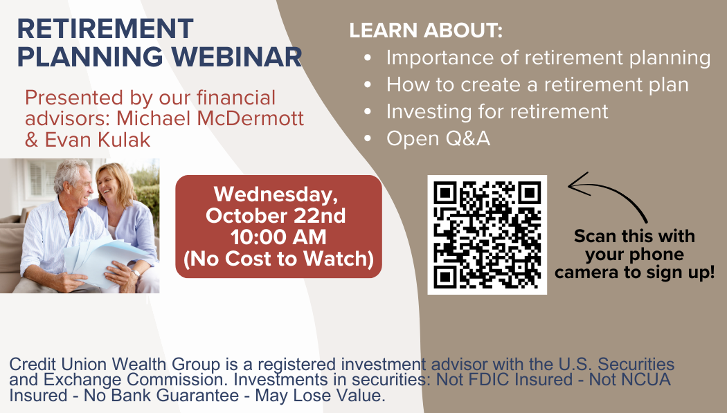 Retirement Planning Webinar Wednesday, October 22nd 10:00 AM (No Cost to Watch).  Learn about: Importance of retirement planning, How to create a retirement plan, Investing for retirement, and Open Q&A.  Scan this QR code with your phone camera to sign up!